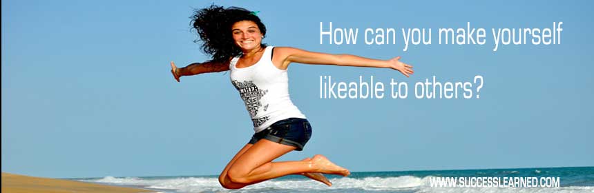 How can you make yourself likeable to others?