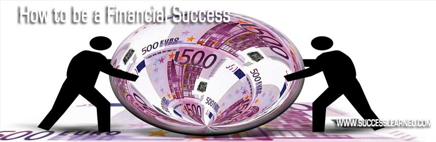 How to be a Financial Success