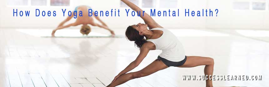 How Does Yoga Benefit Your Mental Health?