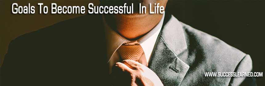 4 Goals To Become Successful  In Life