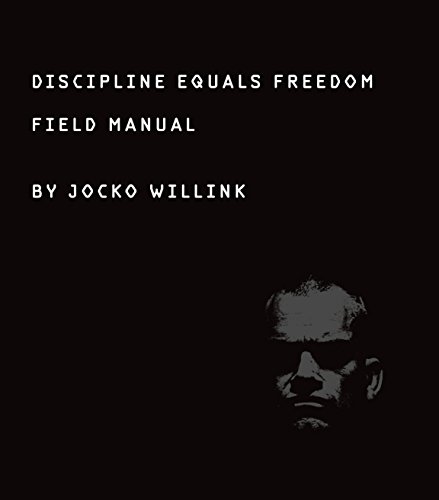 Discipline Equals Freedom: Field Manual