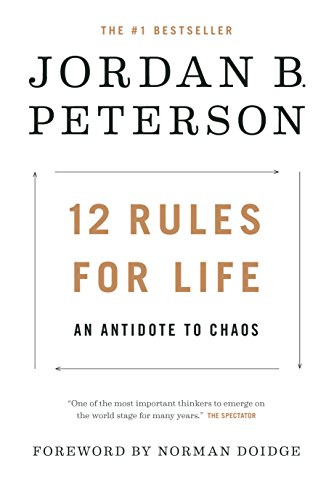 12 Rules for Life: An Antidote to Chaos