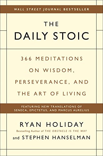 The Daily Stoic: 366 Meditations on Wisdom, Perseverance, and the Art of Living