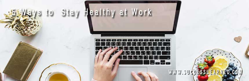 5 Ways to Stay Healthy at Work